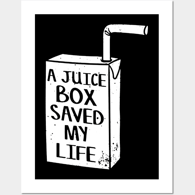 A Juice Box Saved My Life Wall Art by emilycatherineconley